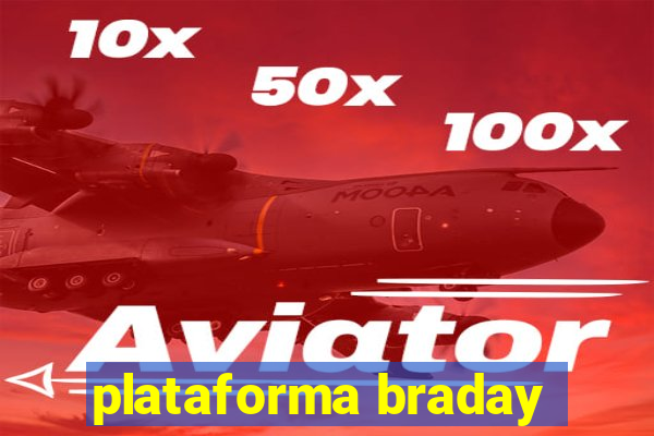 plataforma braday